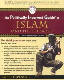 The Politically Incorrect Guide to Islam (And the Crusades)