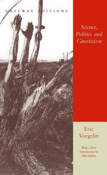 Voegelin, E: Science, Politics and Gnosticism