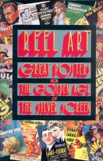 Reel Art: Great Posters from the Golden Age of the Silver Screen