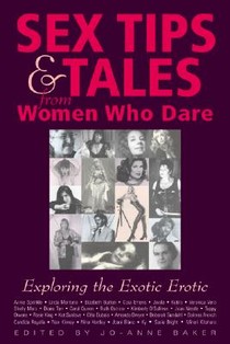 Sex Tips and Tales from Women Who Dare: Exploring the Exotic Erotic