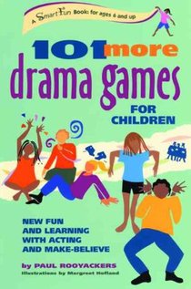 101 More Drama Games for Children: New Fun and Learning with Acting and Make-Believe