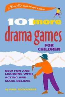 101 More Drama Games for Children: New Fun and Learning with Acting and Make-Believe voorzijde