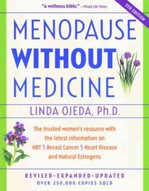 Menopause Without Medicine: The Trusted Women's Resource with the Latest Information on Hrt, Breast Cancer, Heart Disease, and Natural Estrogens