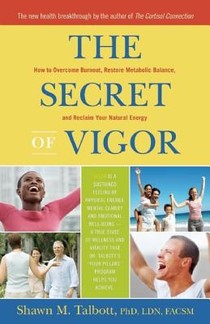 The Secret of Vigor: How to Overcome Burnout, Restore Metabolic Balance, and Reclaim Your Natural Energy voorzijde