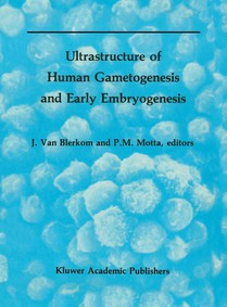 Ultrastructure of Human Gametogenesis and Early Embryogenesis
