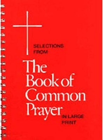 Selections from the Book of Common Prayer in Large Print