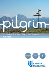 PILGRIM - THE BIBLE: A COURSE FOR THE CH