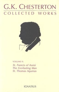 Collected Works of G.K. Chesterton: St. Francis of Assisi, the Everlasting Man, St. Thomas Aquinas Volume 2