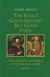 King's Good Servant But God's First: The Life and Writings of St. Thomas More voorzijde