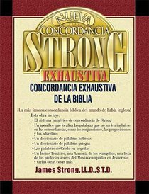 Nueva Concordancia Strong Exhaustiva de la Biblia = The New Strong's Exhaustive Concordance