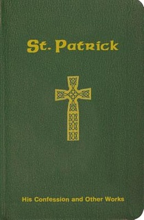 St. Patrick: His Confession and Other Works