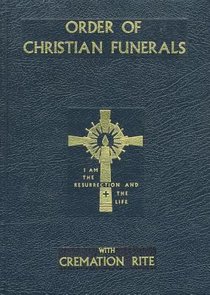 Order of Christian Funerals: With Cremation Rite