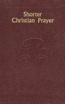 Shorter Christian Prayer: Four-Week Psalter of the Loh Containing Morning Prayer and Evening Prayer with Selections for the Entire Year