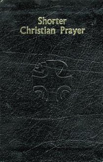 Shorter Christian Prayer: Four-Week Psalter of the Loh Containing Morning Prayer, and Evening Prayer with Selections for Entire Year