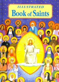 Illustrated Book of Saints: Inspiring Lives in Word and Picture