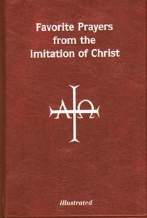 Favorite Prayers from Imitation of Christ: Arranged in Accord with the Liturgical Year and in Sense Lines for Easier Understanding and Use voorzijde