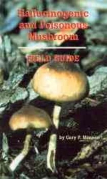 Hallucinogenic and Poisonous Mushroom Field Guide