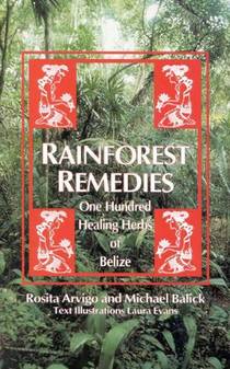 Rainforest Remedies: 100 Healing Herbs of Belize