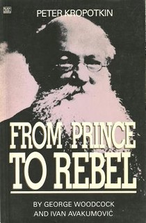 Peter Kropotkin - From Prince to Rebel voorzijde