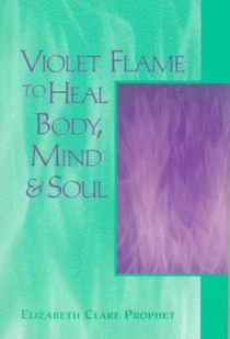 Violet Flame to Heal Body, Mind and Soul