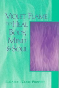 Violet Flame to Heal Body, Mind and Soul voorzijde