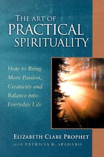 The Art of Practical Spirituality: How to Bring More Passion, Creativity and Balance Into Everyday Life voorzijde