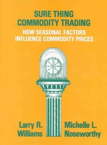 Sure Thing Commodity Trading: How Seasonal Factors Influence Commodity Prices
