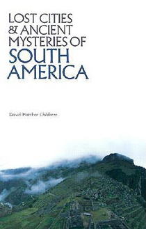 Lost Cities & Ancient Mysteries of South America voorzijde