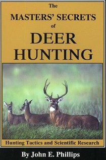 The Masters' Secrets of Deer Hunting