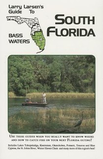 Larry Larsen's Guide to South Florida Bass Waters Book 3