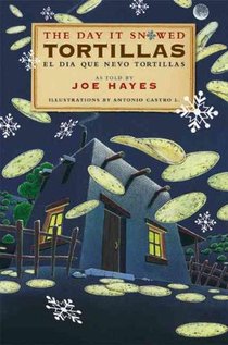 The Day It Snowed Tortillas / El Día Que Nevó Tortillas: Folktales Told in Spanish and English