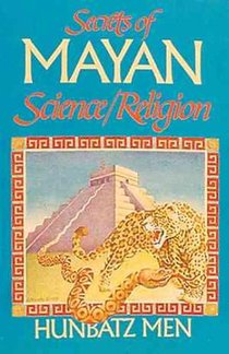 SECRETS OF MAYAN SCIENCE/RELIG