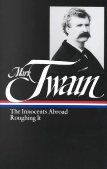 Mark Twain: The Innocents Abroad, Roughing It (LOA #21)