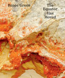 Renee Green: The Equator Has Moved