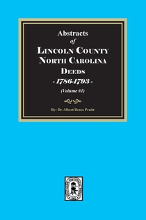 Lincoln County, North Carolina Deeds, 1786-1793. (Volume #1)