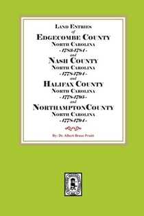 Abstracts of North Carolina Land Entries for Edgecombe County 1783-1784, Nash County 1778-1794, Halifax County 1778-1795 and Northampton County 1778-1794