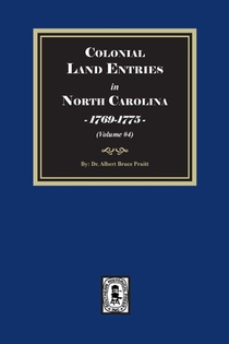 Colonial Land Entries in North Carolina, 1769-1775. (Volume #4)