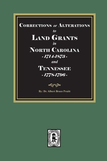 Corrections or Alterations to LAND GRANTS in NORTH CAROLINA, 1714-1873 and TEENNESSEE, 1778-1796