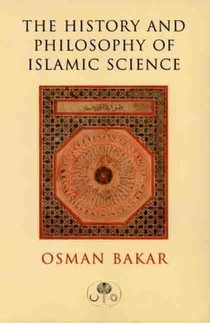 The History and Philosophy of Islamic Science