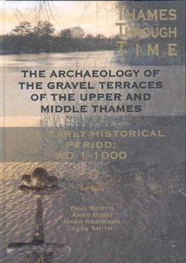 The Archaeology of the Gravel Terraces of the Upper and Middle Thames