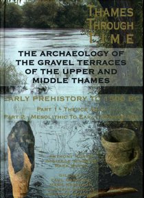 The Archaeology of the Gravel Terraces of the Upper and Middle Thames