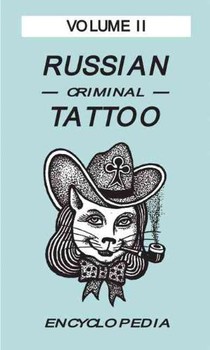 Russian Criminal Tattoo Encyclopaedia Volume II