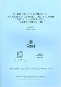 Prehistoric and Medieval Occupation at Moreton-in-Marsh and Bishop's Cleeve, Gloucestershire