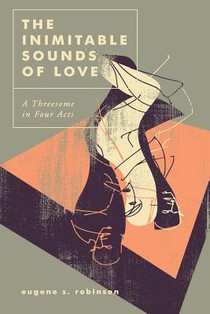 The Inimitable Sounds of Love: A Threesome in Four Acts