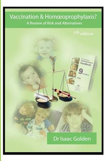 Vaccination & Homoeoprophylaxis?: A Review of Risks and Alternatives - 7th Edition
