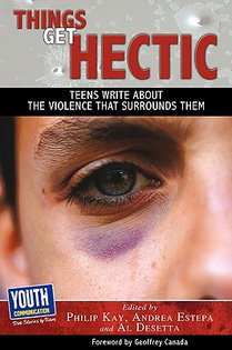 Things Get Hectic: Teens Write about the Violence That Surrounds Them