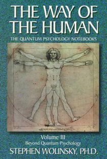 Way of Human, Volume III: Beyond Quantum Psychology, the Quantum Psychology Notebooks