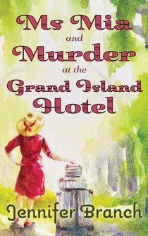 Ms. Mia and Murder at the Grand Island Hotel