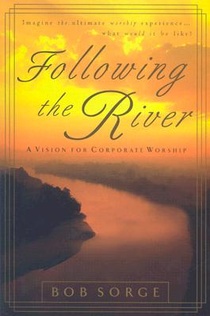 Following the River: A Vision for Corporate Worship voorzijde