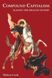 Compound Capitalism: Slaying the Dragon of Debt